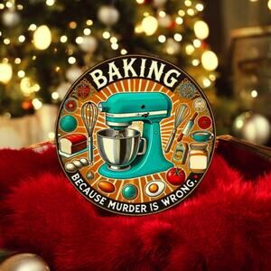 baking Because Murder is Wrong Metal Sign